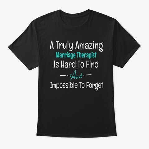 Marriage Therapist Gift A Truly Amazing  Black T-Shirt Front