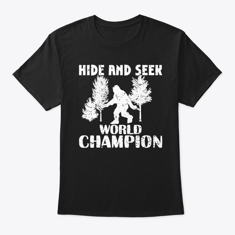 Hide And Seek World Champion Fun Bigfoot Black T-Shirt Front