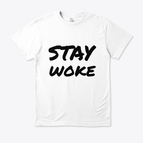 Stay Woke Limited T White T-Shirt Front