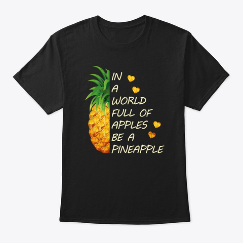 In A World Full Of Apples Be A Pineapple Black T-Shirt Front