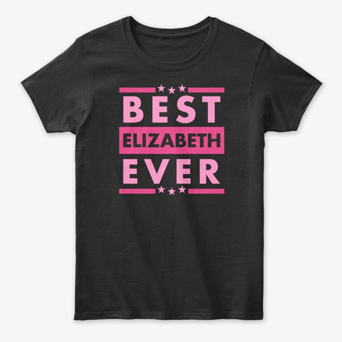 Best Elizabeth Ever Black T-Shirt Front