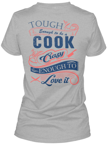 Tough Enough To Be A Cook Crazy Enough To Love It Sport Grey T-Shirt Back