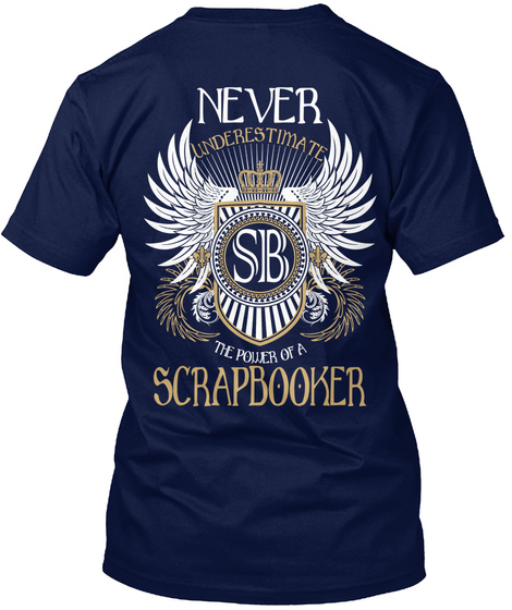 Never Underestimate Sb The Power Of A Scrapbooker Navy T-Shirt Back