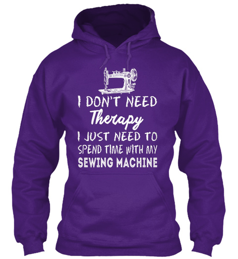 Don't Need Therapysewing Machine