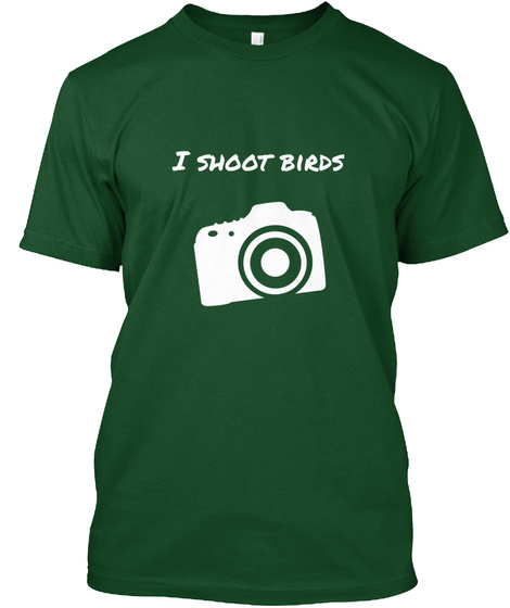 I Shoot Birds Deep Forest T-Shirt Front