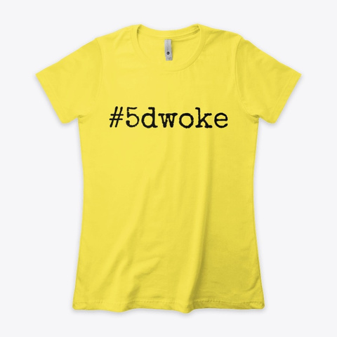 5 D Woke Hash Ton Es   Black Label Vibrant Yellow T-Shirt Front