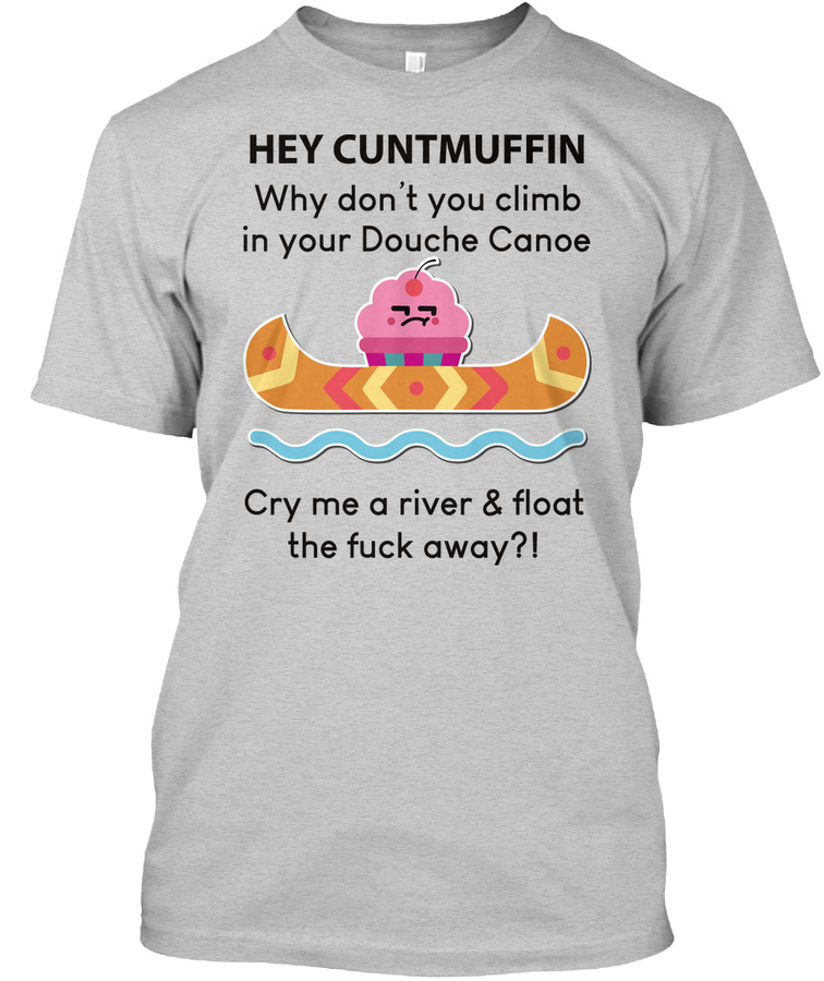 Hey Cuntmuffin Shirt