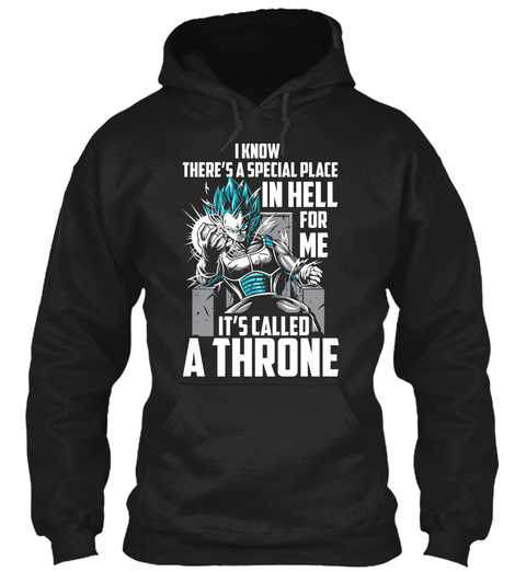I Know There's A Special Place In Hell For Me It's Called A Throne Black T-Shirt Front