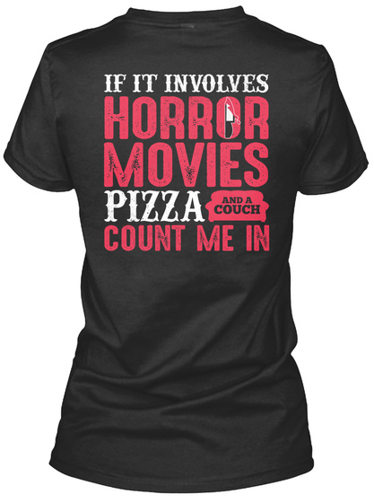 If It Involves Horror Movies Pizza And A Black T-Shirt Back