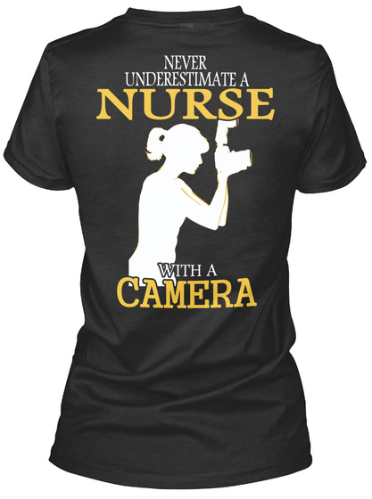 Never Underestimate A Nurse With A Camera Black T-Shirt Back