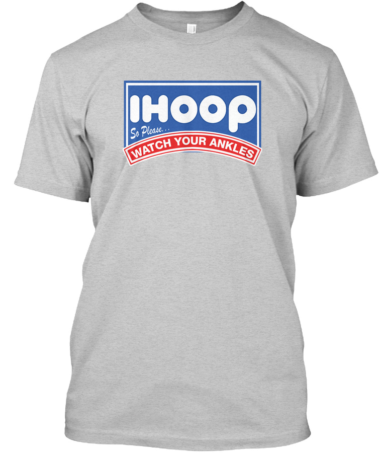 Ihoop Shirt Watch Your Ankles