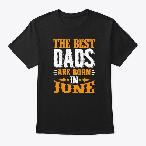 Best Dads Are Born In June Birthday