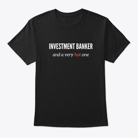 Investment Banker And A Very Hot One Black T-Shirt Front