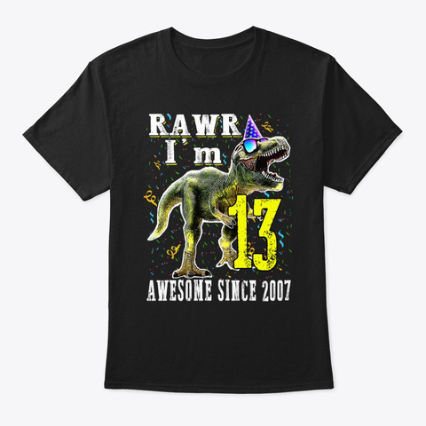I'm 13 Awesome Since 2007 Dinosaur Black T-Shirt Front