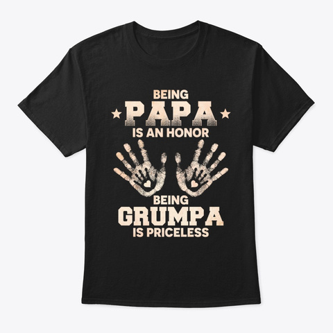 Being Papa Is An Honor Being Grumpa Black T-Shirt Front