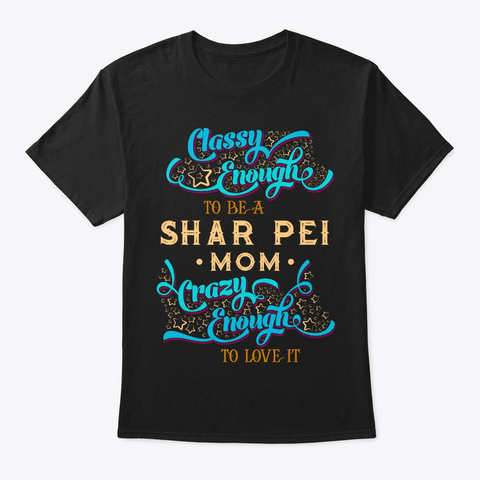 Classy Shar Pei Mom Tee Black T-Shirt Front