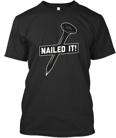 Nailed It! Black T-Shirt Front