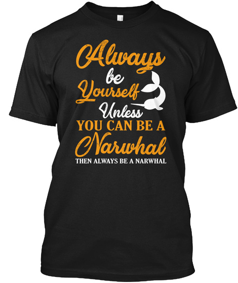Always Be Narwhal Unicorn Shirt