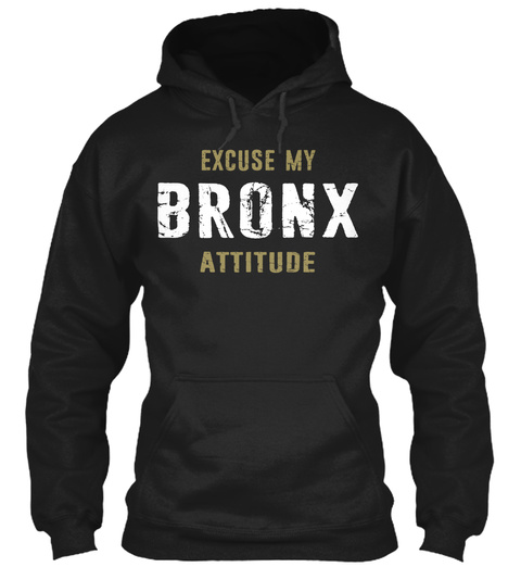 Excuse My Bronx Attitude Black T-Shirt Front
