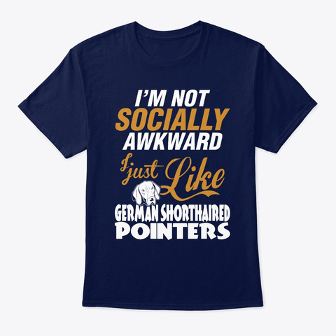 Not Awkward Like Shorthaired Pointers Navy T-Shirt Front