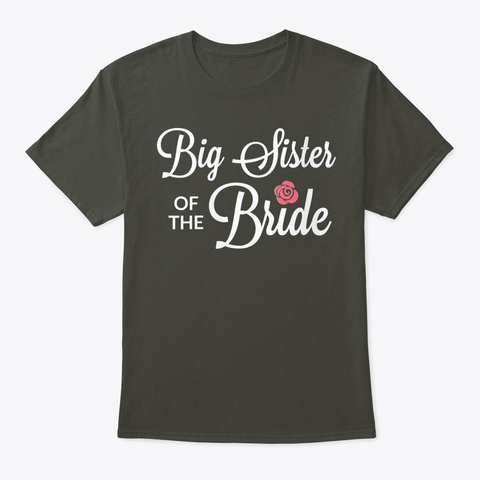 Big Sister Of The Bride Wedding Smoke Gray T-Shirt Front