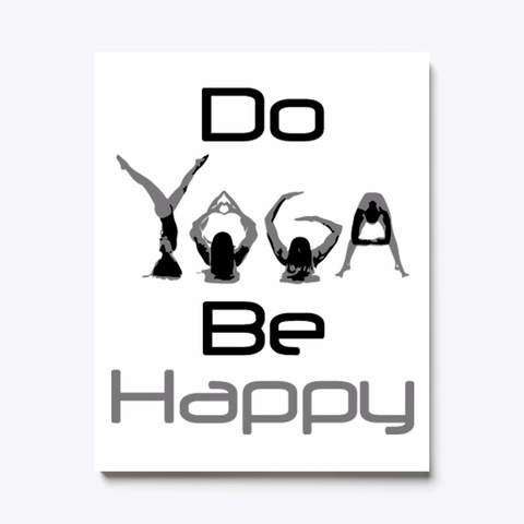 Do Yoga Be Happy White T-Shirt Front