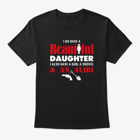 Daughter Gun Shovel & Alibi Super Cute F Black T-Shirt Front
