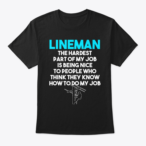 Lineman The Hardest Part Of My Job Black T-Shirt Front