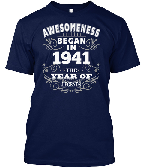 Awesomeness Began In 1941 The Year Of Legends Navy T-Shirt Front