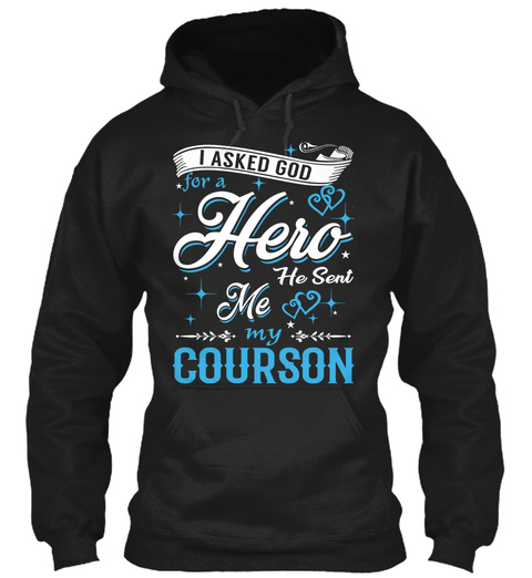 I Asked God For A Hero. He Sent Me Courson Black T-Shirt Front