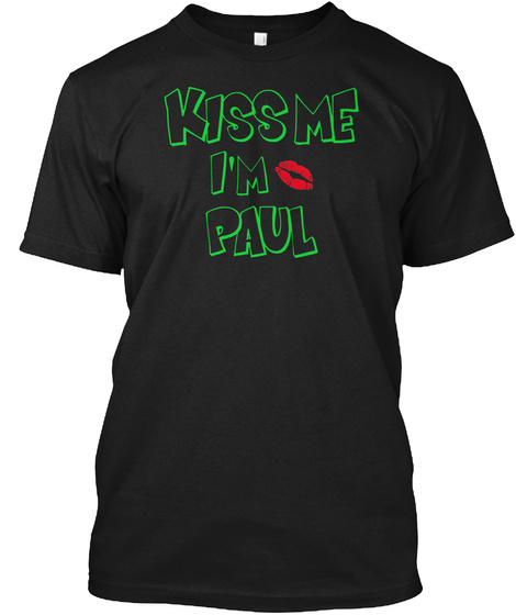 Kiss Me, I 'm Paul Black T-Shirt Front