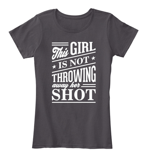 This Girl Is Not Throwing Away Her Shot Heathered Charcoal  T-Shirt Front