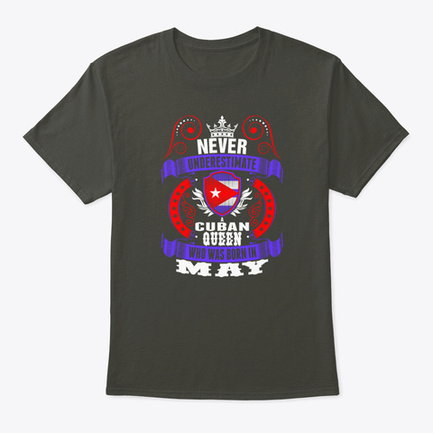 Never Underestimate A Cuban May Queen Smoke Gray T-Shirt Front