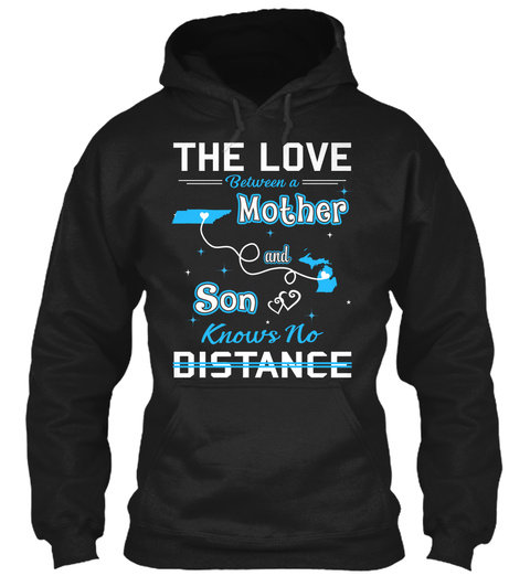 The Love Between A Mother And Son Knows No Distance. Tennessee  Michigan Black T-Shirt Front