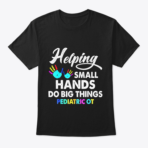 Helping Small Hands Do Big Things Black T-Shirt Front