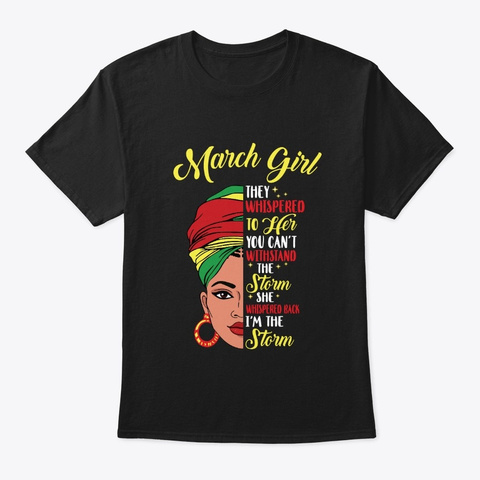 Melanin Queen March Girl I Am The Storm Black T-Shirt Front