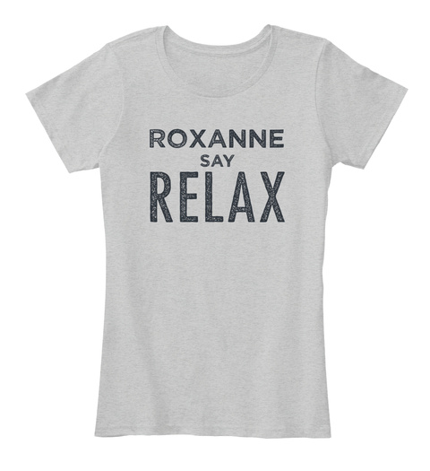 Roxanne Relax! Light Heather Grey T-Shirt Front