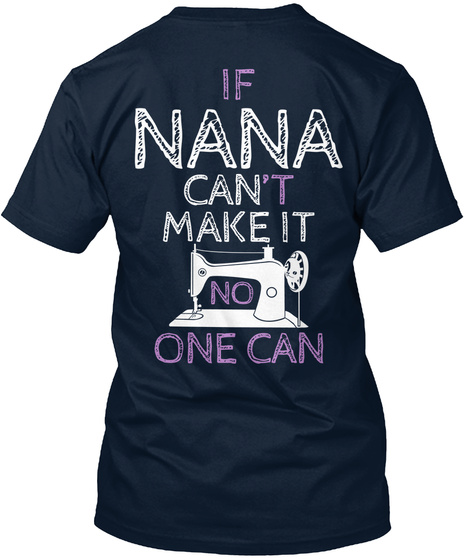 If Nana Can T Make It One Can New Navy T-Shirt Back