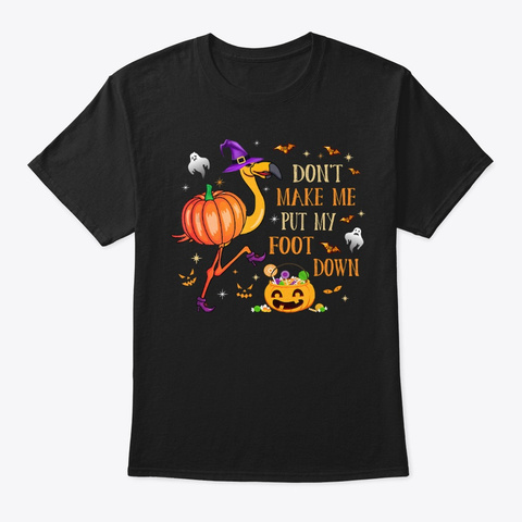 Don T Make Flamingo Halloween Black T-Shirt Front