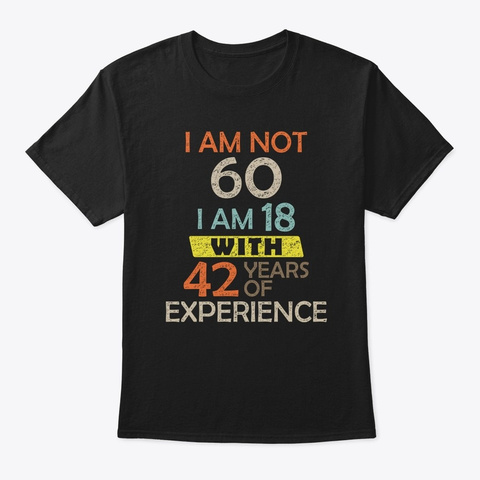 Funny 60th Birthday Gag Gift Hilarious 6 Black T-Shirt Front