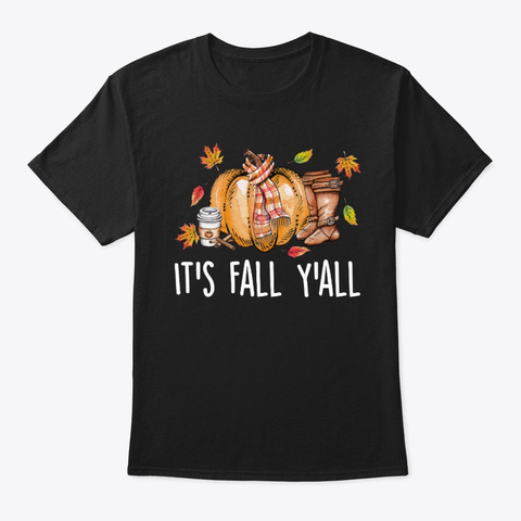 It's Fall Y'all Holiday Autumn Pumpkin Black T-Shirt Front