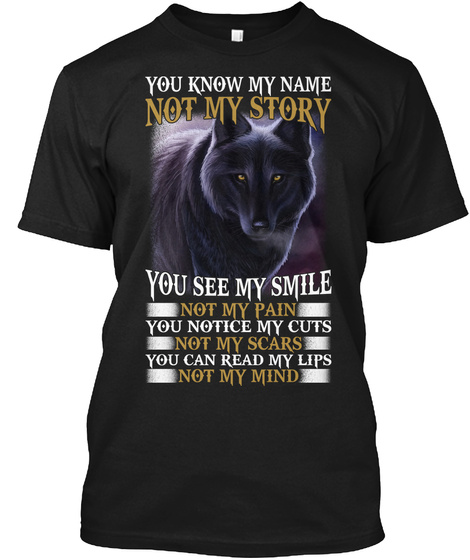 Wolf - You Know My Name Not My Story Unisex Tshirt