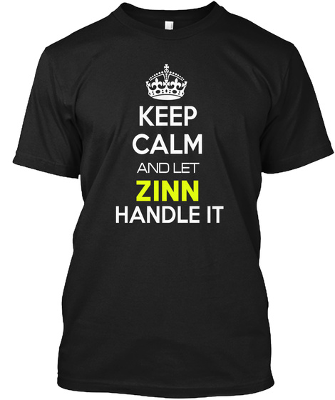 Keep Calm And Let Zinn Handle It Black T-Shirt Front