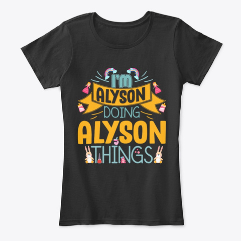 I'm Alyson Doing Alyson Things Black T-Shirt Front