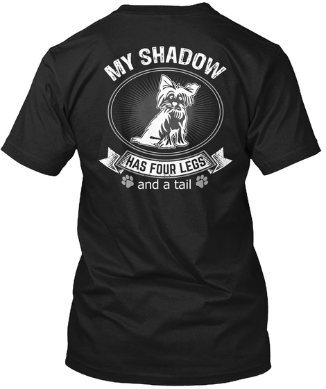 My Shadow Has Four Legs And A Tail Black T-Shirt Back