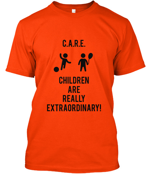 C.A.R.E. Children Are Really Extraordinary! Orange T-Shirt Front