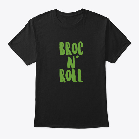 Broc N Roll    Vegan, Veggies, Healthy Black T-Shirt Front