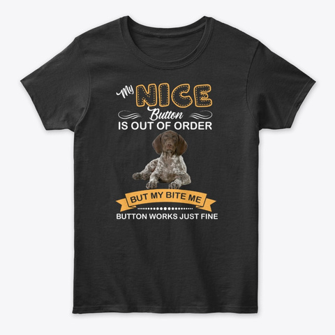 German Shorthaired My Nice But My Bite Black T-Shirt Front
