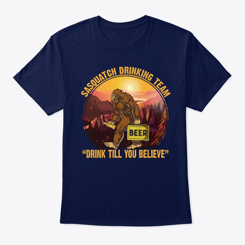 Sasquatch Drinking Team Drink Till You  Navy T-Shirt Front