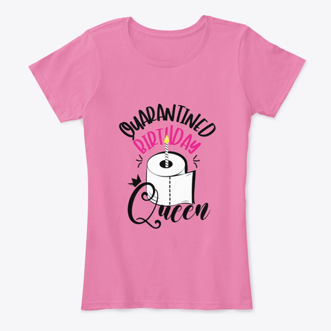 Quarantined Birthday Queen True Pink Camiseta Front